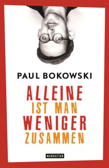 Alleine ist man weniger zusammen.  Paul Bokowski