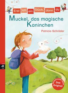 Erst ich ein Stck, dann du - Muckel, das magische Kaninchen.  Patricia Schrder