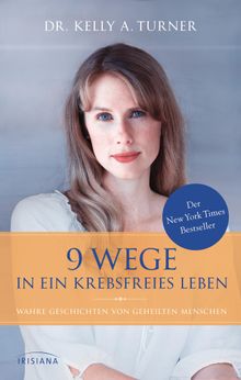 9 Wege in ein krebsfreies Leben.  Kelly A. Turner