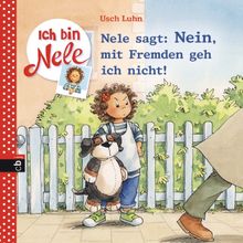 Ich bin Nele - Nele sagt: Nein, mit Fremden geh ich nicht!.  Usch Luhn