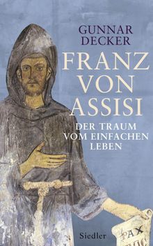 Franz von Assisi.  Gunnar Decker