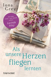 Als unsere Herzen fliegen lernten.  Anja Hacklnder