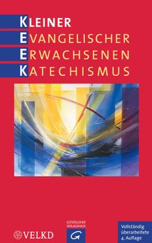 Kleiner Evangelischer Erwachsenenkatechismus.  Vereinigte Evangelisch-Lutherische