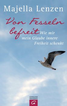 Von Fesseln befreit.  Majella Lenzen