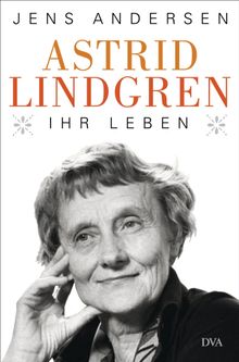 Astrid Lindgren. Ihr Leben.  Ulrich Sonnenberg