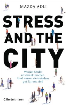 Stress and the City.  Mazda Adli