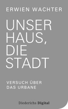 Unser Haus, die Stadt (E-Book-Only).  Erwien Wachter