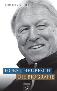 Horst Hrubesch. Die Biografie.  Andreas Schier