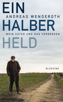 Ein halber Held.  Andreas Wenderoth