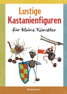 Lustige Kastanienfiguren fr kleine Knstler.  Norbert Pautner