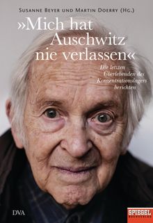 Mich hat Auschwitz nie verlassen.  Martin Doerry