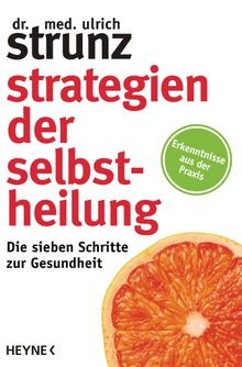 Strategien der Selbstheilung.  Ulrich Strunz