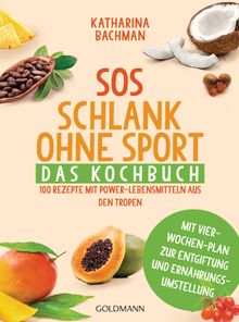 SOS Schlank ohne Sport - Das Kochbuch.  Katharina Bachman
