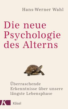 Die neue Psychologie des Alterns.  Hans-Werner Wahl