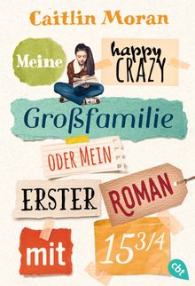 Meine happy crazy Grofamilie oder Mein erster Roman mit 15 3/4.  Ilse Rothfuss