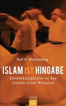 Islam ist Hingabe.  Ralf K. Wstenberg