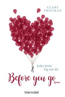 Before you go - Jeder letzte Tag mit dir.  Sonja Rebernik-Heidegger