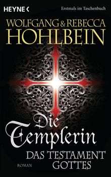 Die Templerin - Das Testament Gottes.  Wolfgang Hohlbein