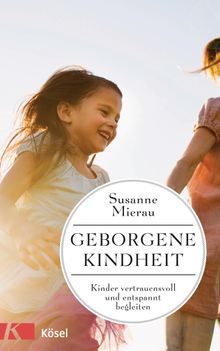 Geborgene Kindheit.  Susanne Mierau