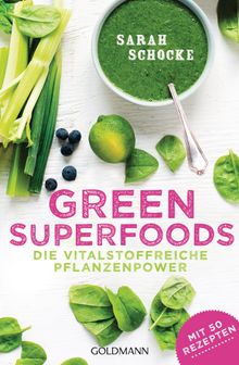 Green Superfoods.  Sarah Schocke