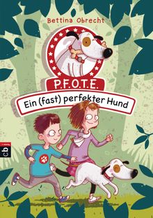 P.F.O.T.E. - Ein (fast) perfekter Hund.  Bettina Obrecht