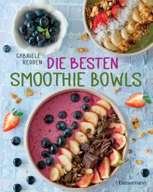 Die besten Smoothie Bowls.  Gabriele Redden Rosenbaum