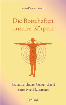 Die Botschaften unseres Krpers.  Jean-Pierre Barral