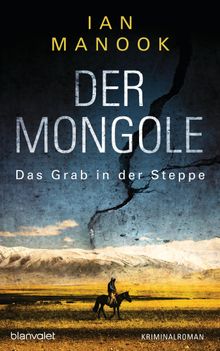 Der Mongole - Das Grab in der Steppe.  Wolfgang Seidel