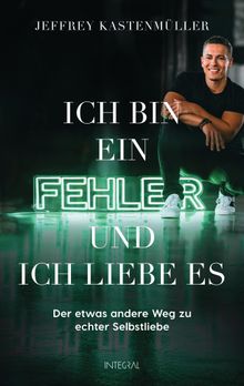 Ich bin ein Fehler, und ich liebe es.  Jeffrey Kastenmller