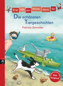 Erst ich ein Stck, dann du - Die schnsten Tiergeschichten.  Patricia Schrder