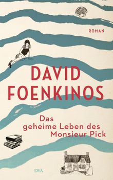 Das geheime Leben des Monsieur Pick.  David Foenkinos