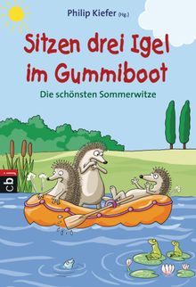 Sitzen drei Igel im Gummiboot - Die schnsten Sommerwitze.  Philip Kiefer