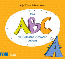 Das ABC des selbstbestimmten Lebens.  Peter Kreuz