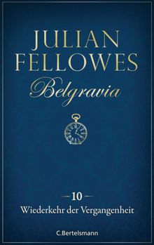 Belgravia (10) - Wiederkehr der Vergangenheit.  Julian Fellowes