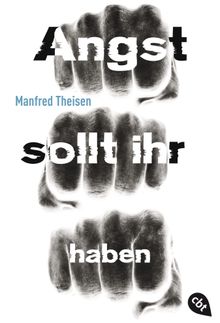 Angst sollt ihr haben.  Manfred Theisen