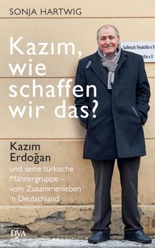 Kaz?m, wie schaffen wir das?.  Sonja Hartwig