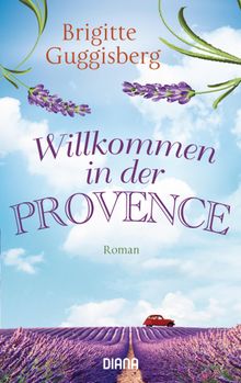 Willkommen in der Provence.  Brigitte Guggisberg