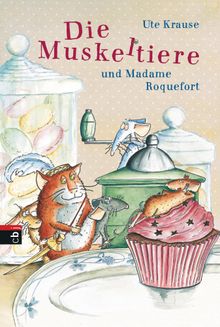 Die Muskeltiere und Madame Roquefort.  Ute Krause