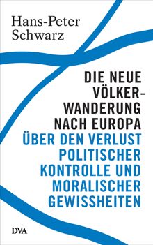 Die neue Vlkerwanderung nach Europa.  Hans-Peter Schwarz