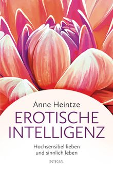 Erotische Intelligenz.  Anne Heintze