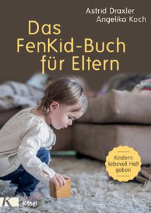 Das FenKid-Buch fr Eltern.  Angelika Koch