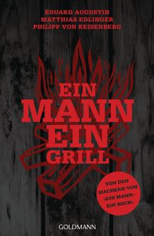 Ein Mann - ein Grill.  Philipp von Keisenberg