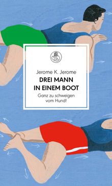 Drei Mann in einem Boot. Ganz zu schweigen vom Hund!.  Gisbert Haefs