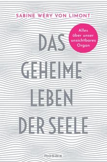 Das geheime Leben der Seele.  Sabine Wery von Limont