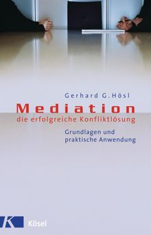 Mediation - die erfolgreiche Konfliktlsung.  Gerhard Gattus Hsl