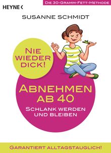 Nie wieder dick - Abnehmen ab 40.  Susanne Schmidt