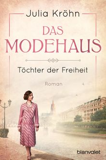 Das Modehaus - Tchter der Freiheit.  Julia Krhn