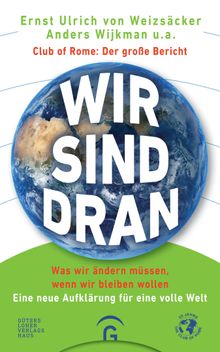 Wir sind dran. Club of Rome: Der groe Bericht.  Anders Wijkman