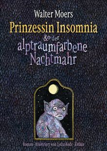 Prinzessin Insomnia & der alptraumfarbene Nachtmahr.  Walter Moers