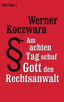 Am achten Tag schuf Gott den Rechtsanwalt.  Werner Koczwara